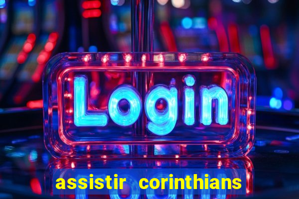 assistir corinthians fut max